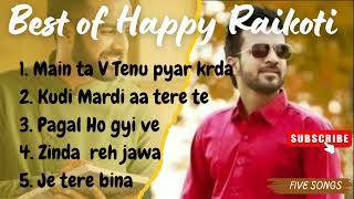 Happy Raikoti Top sad songs | Happy Raikoti Punjabi sad songs | Happy raikoti old songs | new songs