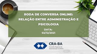 Roda de Conversa Online: Relação entre Administração e Psicologia