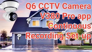 Paano Mag Continuous ang Recording ng  CCTV camera || V380 Pro app