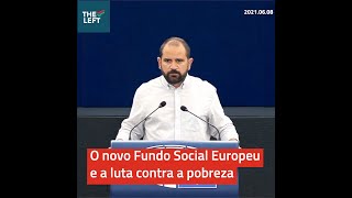 O novo Fundo Social Europeu e a luta contra a pobreza - José Gusmão | 2021.06.08