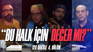 Bu Halk İçin Değer mi? - 120 Dakika 4. Bölüm