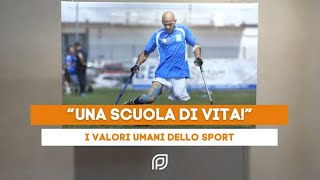 “Una scuola di vita!” - I valori umani dello sport