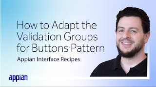 How to Adapt the Validation Groups for Buttons Pattern | Appian Interfaces Recipes