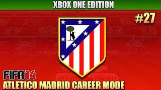 Fifa 14 - Xbox One | Atletico Madrid Career Mode | Ep.27 | Great form!