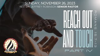 "Reach Out And Touch  Pt. 4" Pastor Robinson,  11am Service