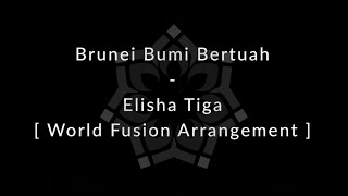 Brunei Bumi Bertuah - Elisha Tiga [World Fusion Arrangement]