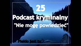 Podcast kryminalny 25.Nie mogę powiedzieć