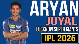 ARYAN JUYAL  , Lucknow super Giants, IPL 2025