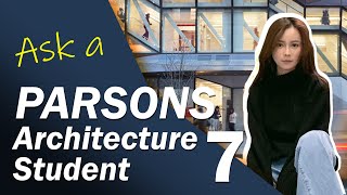 Description of the Parsons M.Arch. Program - PART 7: ASK A PARSONS ARCHITECTURE STUDENT