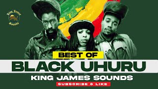 🔥 BEST OF BLACK UHURU - KING JAMES