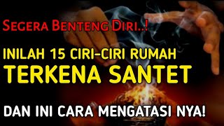 SEGERA BENTENGI DIRI..! || Inilah 15 Ciri-ciri Rumah Terkena Santet & Sihir, & Cara Mengatasinya...!