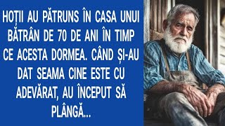 Hoții au pătruns în casa unui bătrân de 70 de ani în timp ce acesta dormea. Când şi-au dat seama...