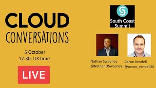 Cloud Conversations LIVE | Aaron Rendell & Nathan Sweeney | South Coast Summit -Microsoft Conference