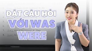 ĐẶT CÂU HỎI VỚI WAS - WERE TRONG TIẾNG ANH | Miss Lan