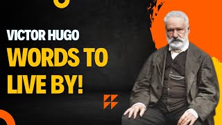 Timeless Wisdom: The Most Powerful Words of Victor Hugo