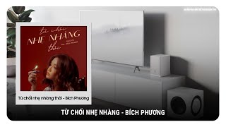 Test track: Từ chối nhẹ nhàng - Bích Phương - Audio Pro A28