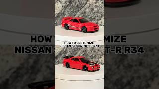 HOW TO CUSTOMIZE NISSAN SKYLINE GT-R R34 #hotwheels #diy #custom #r34gtr #nissan #nissanskyline