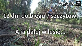 12dni do Biegu 7 szczytów [VLOG 8 - A ja dalej w lesie] UltraFAZA.pl