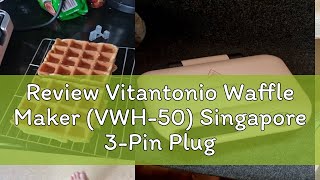 Review Vitantonio Waffle Maker (VWH-50) Singapore 3-Pin Plug READY INSTOCKS-1 Year Warranty w FREE