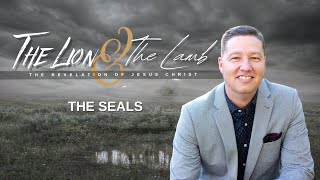 THE LION AND THE LAMB - The Seals by Pastor Steve Jackson. ⛪