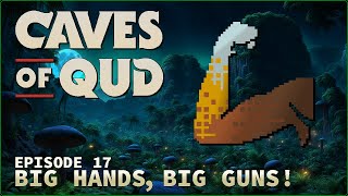 TWO GIANT HANDS AND A GUNRACK!! ¦ Caves of Qud ¦ Episode 17