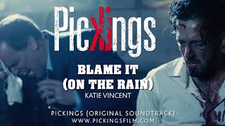 Katie Vincent - Blame It (On the Rain)  | Original Soundtrack - Pickings