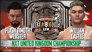 Flash Timothy Webster vs William Castle | NXT UK Takeover Manchester | Universe Mode | WWE 2K24