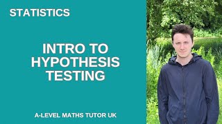 A-level Statistics: Hypothesis Testing for ABSOLUTE BEGINNERS 🔥