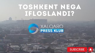 Toshkent nega ifloslandi?