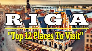 Riga: Top 12 Places to Visit in Riga, Latvia. Ultimate Travel Guide.