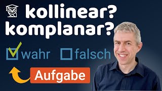 Theoretische Fragen rund um Kollinearität und Komplanarität - einfach erklärt (5034-2)