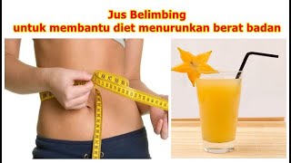 Cara Membuat Jus Belimbing Untuk Membantu Diet Menurunkan Berat Badan