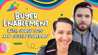 Buyer Enablement: Selling The Way Your Buyers Buy | Jorge Soto and Justin Dorfman