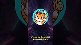 Overcome learning procrastination?