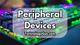 Peripheral Devices | CompTIA Tech+ FC0-U71 | 2.4