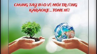 KARAOKE CHUNG TAY BẢO VỀ MÔI TRƯỜNG_ Tone Nữ (D.major)