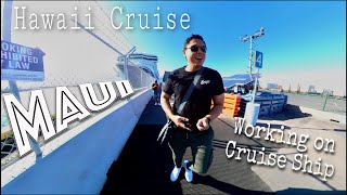 WORKING ON CRUISE SHIP ‼️VISITING CRUISE PORT OF MAUI , HAWAII | CRUISE SHIP LIFE VLOG