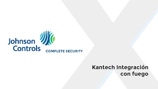 Xpertech: Johnson Controls -  COMPLETE SECURITY, Kantech Integración con fuego