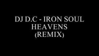 New DJ D.C - Iron Soul Heavens (Remix)