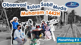 PlanetVlog #5 - Observasi Bulan Sabit Muda Muharam 1442H