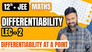 Differentiability Lec 2 | Differentiability at a Point | Class 12 + JEE Maths| JEE Mains & Advanced