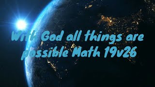 WITH GOD ALL THINGS ARE POSSIBLE