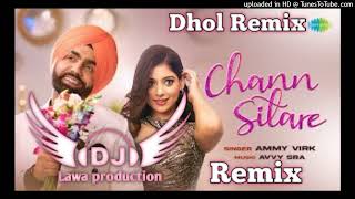 Chann Sitare Dhol Remix Ammy Virk Ft.lahoria production Main Chand Sitare Ki Karne Song Dj Remix