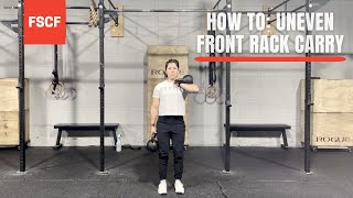 How To: Uneven Front Rack Carry