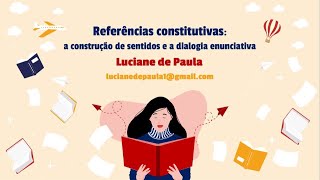 Aula - Referências constitutivas: construção de sentidos e dialogia enunciativa - Luciane de Paula