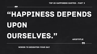 Top 20 Happiness Quotes - Part 3: Words to Brighten Your Day