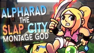 Alpharad the Slap City MONTAGE GOD