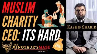 MUSLIMS & Charities Need To Rethink | Kashif Shabir | The Minotaur's Maze Podcast