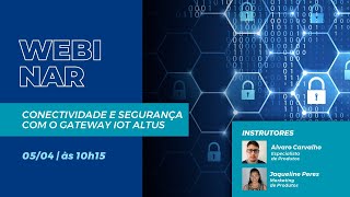 Webinar Conectividade e segurança com o Gateway IoT Altus