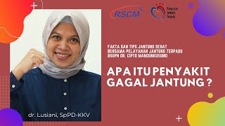 Apa Itu Penyakit Gagal Jantung oleh dr. Lusiani, SpPD-KKV